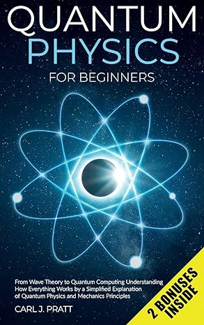 quantum physics and mechanics for beginners from wave theory to quantum computing understanding how