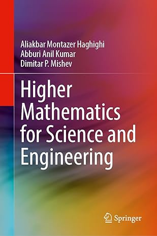 higher mathematics for science and engineering 2024th edition aliakbar montazer haghighi ,abburi anil kumar