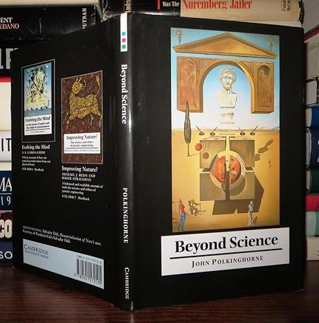 beyond science the wider human context 1st edition john polkinghorne 0521572126, 978-0521572125