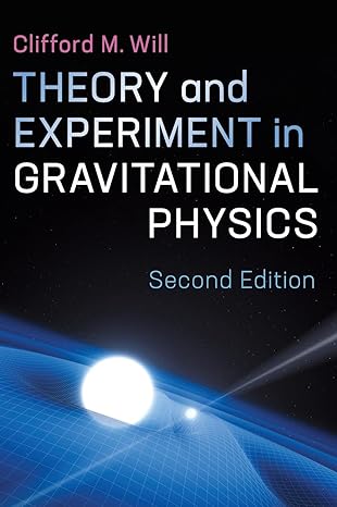 theory and experiment in gravitational physics 2nd edition clifford m will 1107117445, 978-1107117440
