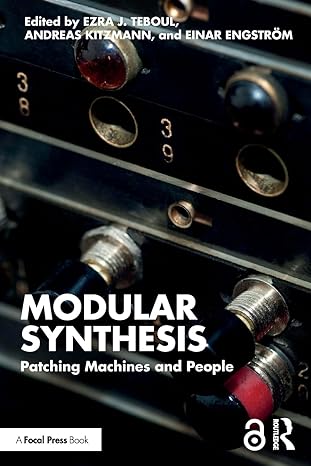 modular synthesis 1st edition ezra j teboul ,andreas kitzmann ,einar engstrom 1032113464, 978-1032113463