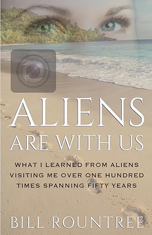 aliens are with us what i learned from aliens visiting me over one hundred times spanning fifty years 1st