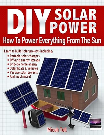 diy solar power how to power everything from the sun 1st edition micah toll 098990671x, 978-0989906715