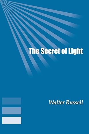 the secret of light 1st edition walter russell 189315727x, 978-1893157279