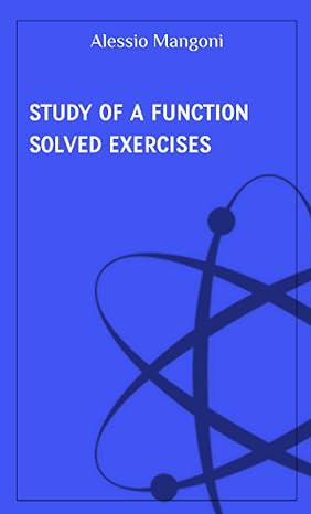 study of a function solved exercises 1st edition alessio mangoni b0977rknfl, 979-8523791765