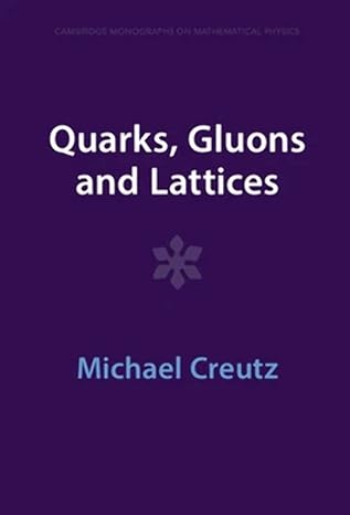 quarks gluons and lattices 1st edition michael creutz 100929038x, 978-1009290388