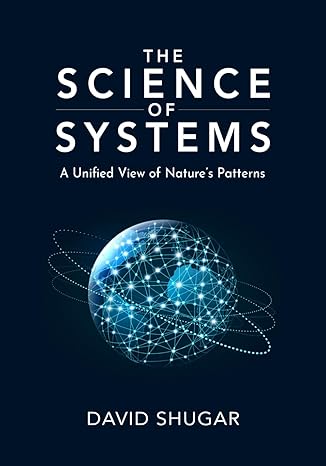 the science of systems a unified view of natures patterns 1st edition david shugar b0czjwf9d1, 979-8218356484