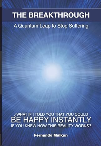 the breakthrough a quantum leap to stop suffering 1st edition fernando malkun b09tvs7xf2, 979-8430180201