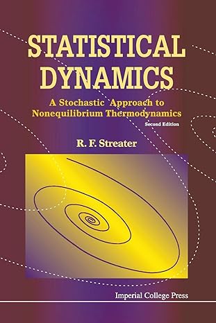 statistical dynamics a stochastic approach to nonequilibrium thermodynamics 2nd edition r f streater