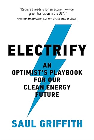 electrify an optimists playbook for our clean energy future 1st edition saul griffith 0262545047,