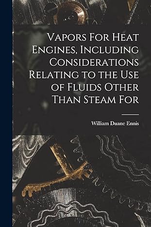 vapors for heat engines including considerations relating to the use of fluids other than steam for 1st
