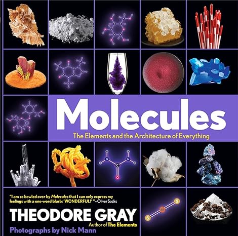 molecules the elements and the architecture of everything book 2 of 3 1st edition theodore gray ,nick mann