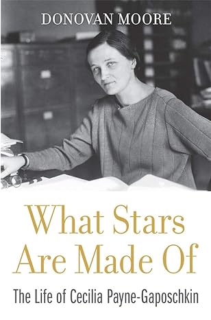 what stars are made of the life of cecilia payne gaposchkin 1st edition donovan moore ,jocelyn bell burnell