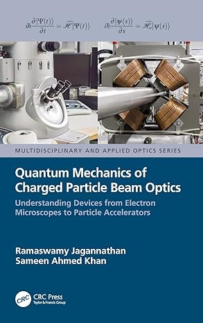 quantum mechanics of charged particle beam optics understanding devices from electron microscopes to particle