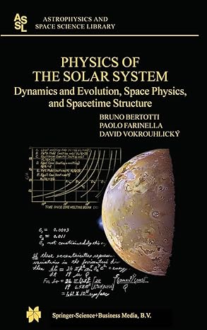 physics of the solar system dynamics and evolution space physics and spacetime structure 1st edition b