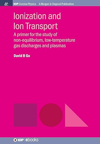 ionization and ion transport a primer for the study of non equilibrium low temperature gas discharges and