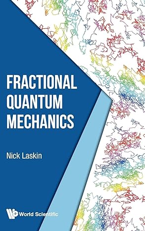fractional quantum mechanics 1st edition nick laskin 9813223790, 978-9813223790