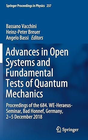 advances in open systems and fundamental tests of quantum mechanics proceedings of the 684 we heraeus seminar