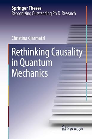 rethinking causality in quantum mechanics 1st edition christina giarmatzi 3030319296, 978-3030319298