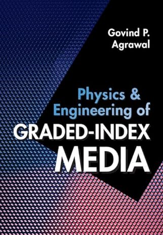 physics and engineering of graded index media 1st edition govind p agrawal 1009282077, 978-1009282079