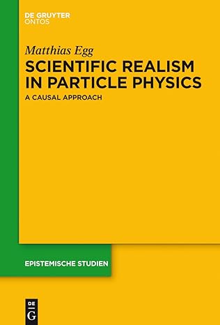 scientific realism in particle physics a causal approach 1st edition matthias egg 311035439x, 978-3110354393