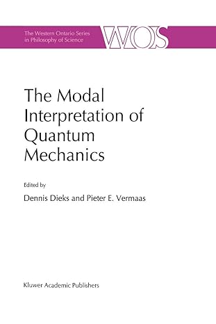 the modal interpretation of quantum mechanics 1998th edition dennis dieks ,pieter e vermaas 0792352076,