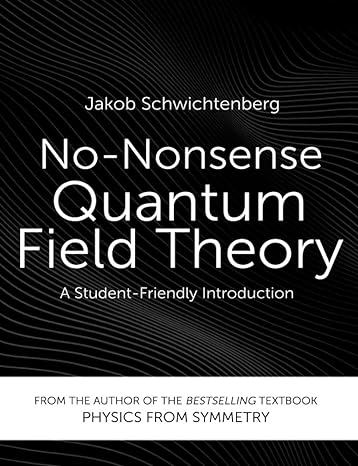 no nonsense quantum field theory a student friendly introduction 1st edition jakob schwichtenberg 3948763011,