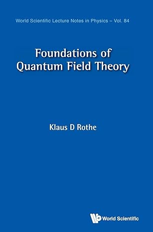 foundations of quantum field theory 1st edition klaus d rothe 9811221928, 978-9811221927