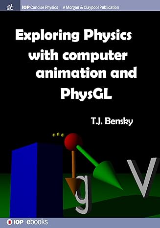 exploring physics with computer animation and physgl 1st edition t j bensky 164327855x, 978-1643278551