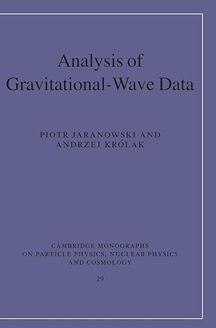 analysis of gravitational wave data 1st edition piotr jaranowski ,andrzej krolak 9780521864596, 978-0521449649