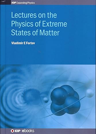 lectures on the physics of extreme states of matter 1st edition prof vladimir prof fortov 0750321261,