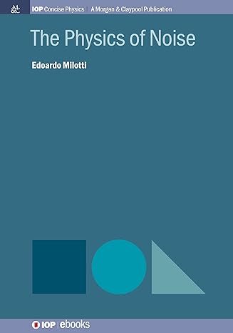 the physics of noise concise edition edoardo milotti 1643277693, 978-1643277691
