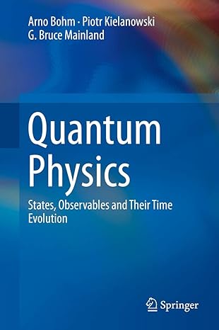 quantum physics states observables and their time evolution 1st edition arno bohm ,piotr kielanowski ,g bruce
