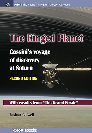 the ringed planet   cassinis voyage of discovery at saturn 2nd edition joshua colwell 1643277154,
