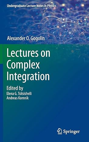 lectures on complex integration 2014th edition a o gogolin ,elena g tsitsishvili ,andreas komnik 3319002112,