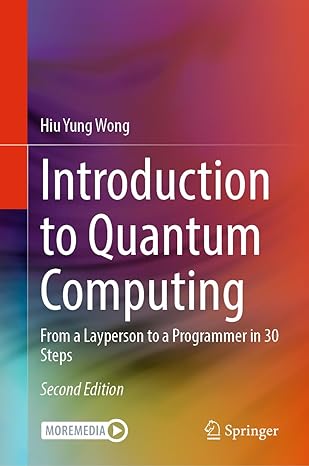introduction to quantum computing from a layperson to a programmer in 30 steps 2nd edition hiu yung wong