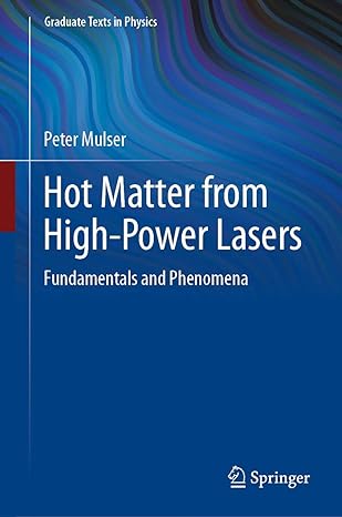 hot matter from high power lasers fundamentals and phenomena 1st edition peter mulser 3662611791,