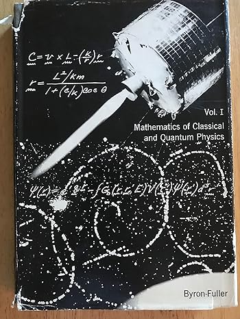 mathematics of classical and quantum physics vol 1 1st edition f w byron ,r w fuller ,frederick w byron