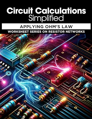 circuit calculations simplified applying ohms law worksheet series on resistor networks 1st edition nathan