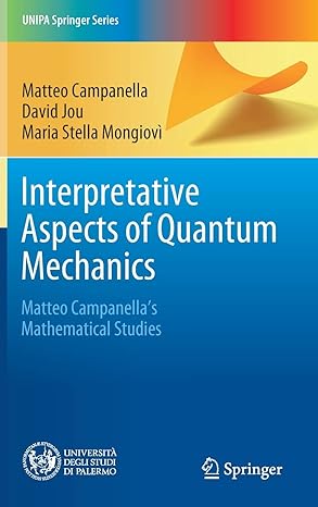 interpretative aspects of quantum mechanics matteo campanellas mathematical studies 1st edition matteo