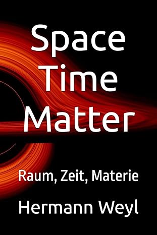 space time matter raum zeit materie 1st edition hermann weyl ,henry l brose b0cqy1b6z8, 979-8872889083