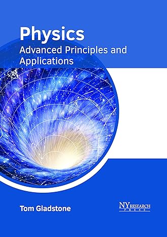 physics advanced principles and applications 1st edition tom gladstone 1632385821, 978-1632385826