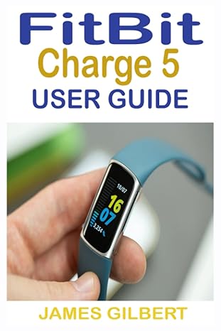 fitbit charge 5 user guide the practical step by step manual for beginners and seniors to effectively master