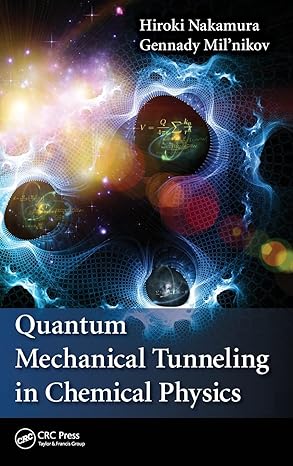 quantum mechanical tunneling in chemical physics 1st edition hiroki nakamura ,gennady mil'nikov 1466507314,