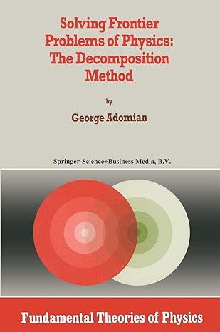 solving frontier problems of physics the decomposition method 1994th edition g adomian 079232644x,