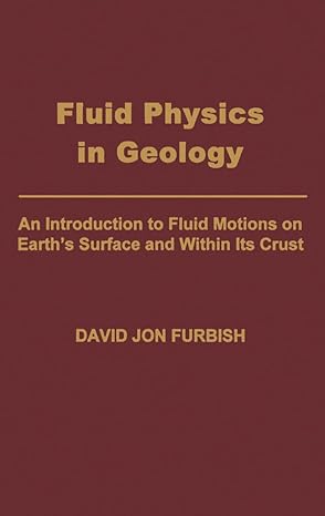 fluid physics in geology an introduction to fluid motions on earths surface and within its crust 1st edition