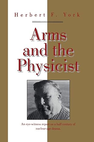 arms and the physicist 1994th edition herbert f york 1563960990, 978-1563960994