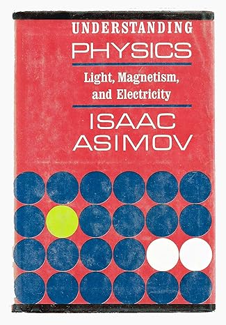 understanding physics v ii light magnetism and electricity 1st edition isaac asimov b00173iozw