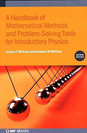 handbook of mathematical methods and problem solving tools for introductory physics 2nd edition heather m