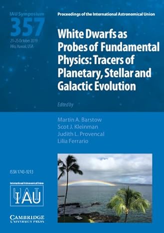 white dwarfs as probes of fundamental physics tracers of planetary stellar and galactic evolution 1st edition